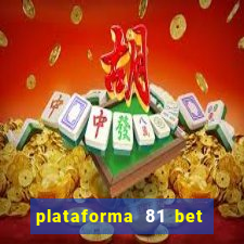 plataforma 81 bet é confiável